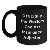 Funny Insurance Adjuster Gifts, Officially The World's Coolest Insurance Adjuster Black Coffee Mug for Graduation, Gifts from Men to Insurance Adjuster, Unique Insurance Adjuster Mug - Main